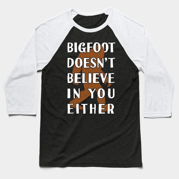 bigfoot doesn't believe in you erth - Bigfoot believer Baseball T-Shirt by Tesszero